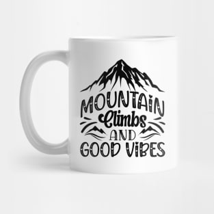 Mountain climbs and good vibes Mug